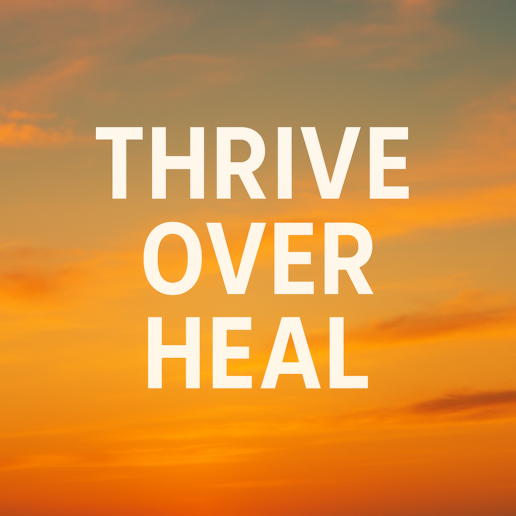 Thrive Over Heal Manifesto